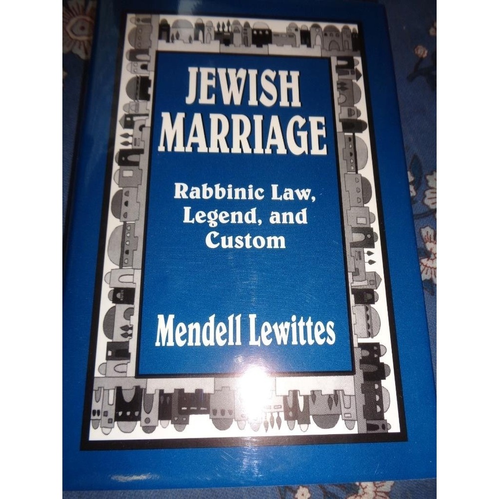Jewish Marriage Rabbinic Law Legend and Custom by Mendell Lewittes